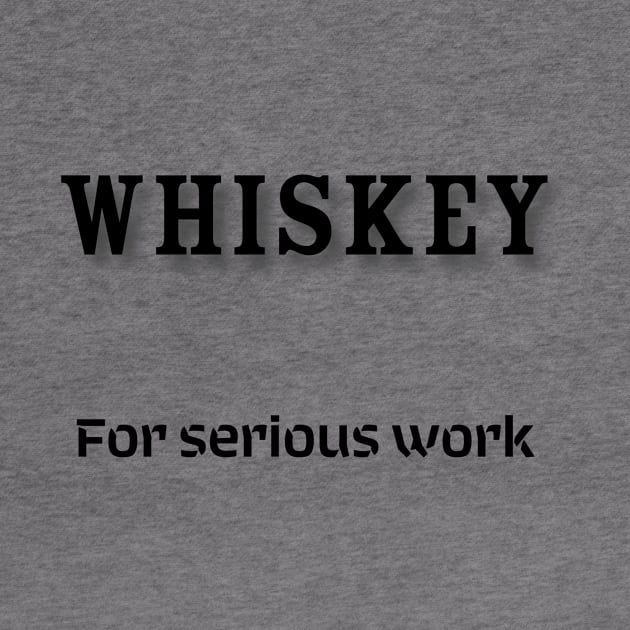 Whiskey: For serious work by Old Whiskey Eye